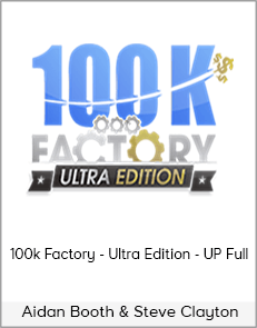 Aidan Booth & Steve Clayton - 100k Factory - Ultra Edition - UP Full