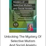 Aimee Kotrba - Unlocking the Mystery of Selective Mutism and Social Anxiety