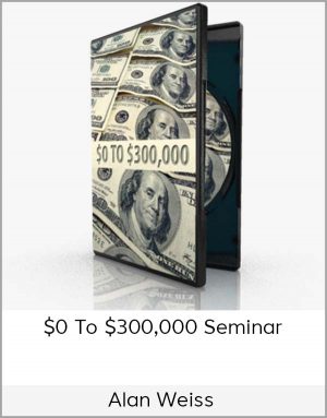 Alan Weiss - $0 To $300,000 Seminar