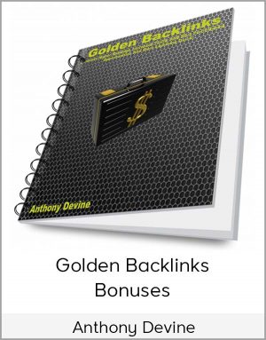 Anthony Devine - Golden Backlinks - Bonuses