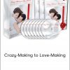 Anthony Robbins – Crazy-Making to Love-Making