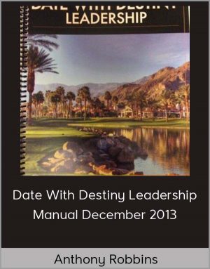 Anthony Robbins – Date With Destiny Leadership Manual December 2013