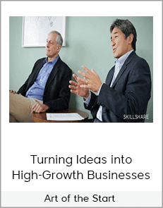 Art of the Start - Turning Ideas into High-Growth Businesses