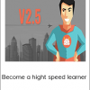 Become a hight speed learner & Boost your memory