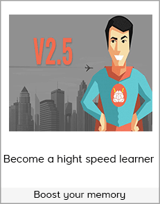 Become a hight speed learner & Boost your memory