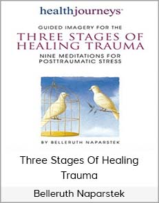 Belleruth Naparstek – Three Stages Of Healing Trauma