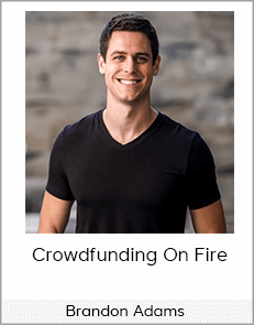 Brandon Adams - Crowdfunding On Fire