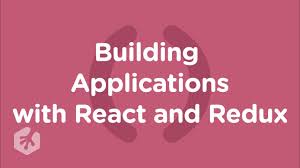 Building Applications with React and Redux