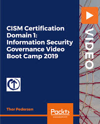 CISM Certification Domain 1- Information Security Governance Video Boot Camp 2019