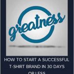 COGA – HOW TO START A SUCCESSFUL T-SHIRT BRAND IN 30 DAYS OR LESS