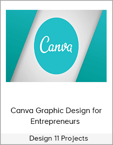 Canva Graphic Design for Entrepreneurs - Design 11 Projects