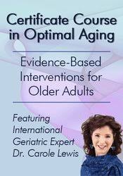  Carole Lewis – Certificate Course In Optimal Aging: Evidence-Based Interventions For Older Adults