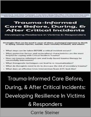 Carrie Steiner – Trauma-Informed Care Before, During, & After Critical Incidents