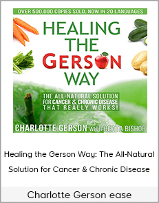 Charlotte Gerson - Healing the Gerson Way: The All-Natural Solution for Cancer & Chronic Disease