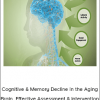 Cognitive & Memory Decline in the Aging Brain: Effective Assessment & Intervention