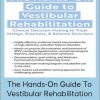 Colleen Sleik – The Hands-On Guide To Vestibular Rehabilitation