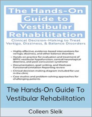 Colleen Sleik – The Hands-On Guide To Vestibular Rehabilitation