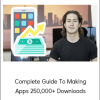 Complete Guide To Making Apps 250,000+ Downloads