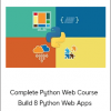 Complete Python Web Course - Build 8 Python Web Apps