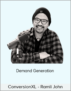 ConversionXL - Ramli John - Demand Generation