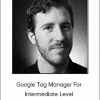 ConversionXL (Jacob Schafer) - Google Tag Manager For Intermediate Level