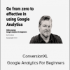 ConversionXL - Yehoshua Coren & Chris Mercer - Google Analytics For Beginners