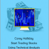 Corey Halliday - Start Trading Stocks Using Technical Analysis