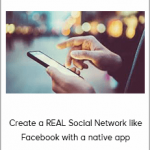 Create a REAL Social Network like Facebook with a native app