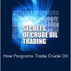 Crude Oil Secrets – How Porgrams Trade Crude Oil