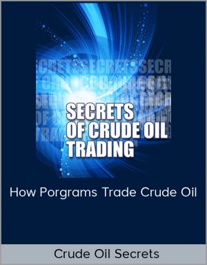 Crude Oil Secrets – How Porgrams Trade Crude Oil