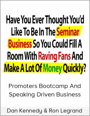 Dan Kennedy & Ron Legrand - Promoters Bootcamp And Speaking Driven Business