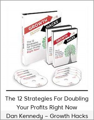 Dan Kennedy – Growth Hacks – The 12 Strategies For Doubling Your Profits Right Now