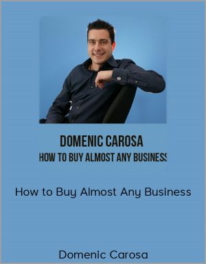 Domenic Carosa – How to Buy Almost Any Business