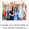 Double Your Social Skills & Your Social Confidence