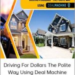 Driving for Dollars The Polite Way Using Deal Machine