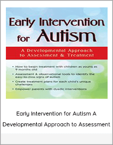 Early Intervention for Autism A Developmental Approach to Assessment & Treatment