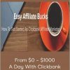 Easy Affiliate Bucks – From $0 – $1000 A Day With Clickbank