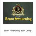 Ecom Awakening Boot Camp