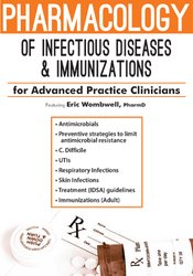 Eric Wombwell – Pharmacology Of Infectious Diseases & Immunizations For Advanced Practice Clinicians