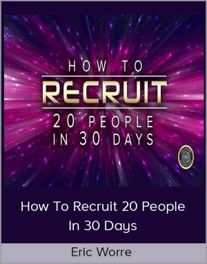 Eric Worre - How To Recruit 20 People In 30 Days