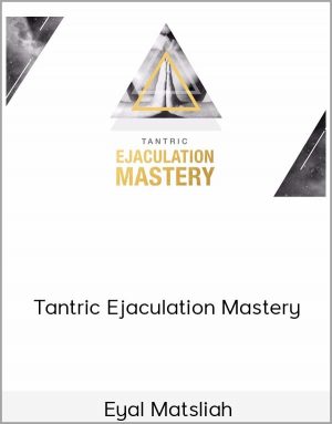 Eyal Matsliah - Tantric Ejaculation Mastery