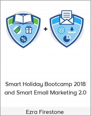 Ezra Firestone – Smart Holiday Bootcamp 2018 and Smart Email Marketing 2.0