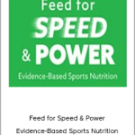 Feed for Speed & Power: Evidence-Based Sports Nutrition