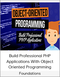 Foundations- Build Professional PHP Applications With Object-Oriented Programming