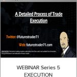 FuturesTrader71 - WEBINAR series 5 - EXECUTION