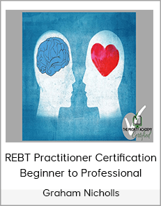 Graham Nicholls - REBT Practitioner Certification - Beginner to Professional