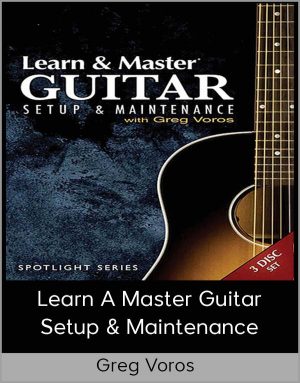 Greg Voros - Learn A Master Guitar - Setup & Maintenance