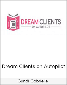 Gundi Gabrielle – Dream Clients on Autopilot