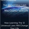 How Learning The 12 Universal Laws Will Change Your Life