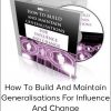 How To Build And Maintain Generalisations For Influence And Change